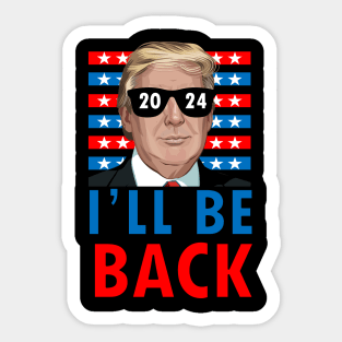 Trump I'll be back 2024 Sticker